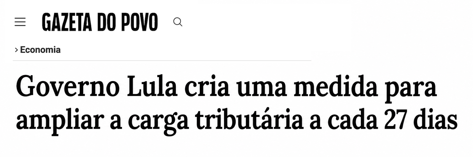 Manchete da Gazeta do Povo sobre medidas do governo Lula para ampliar a carga tributária a cada 27 dias